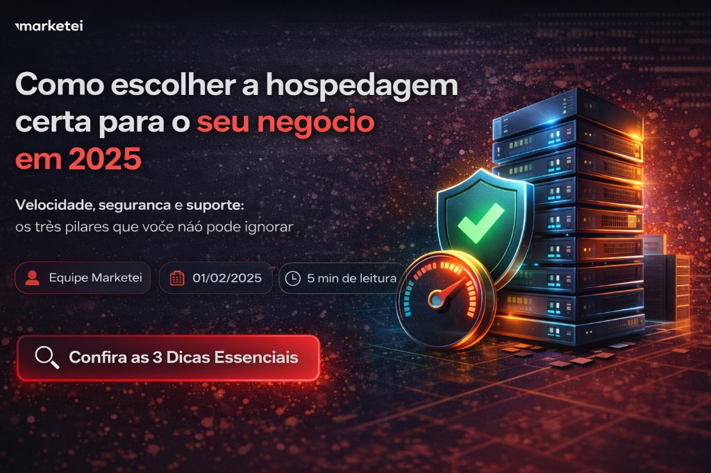 Como escolher a hospedagem certa para o seu negócio em 2025